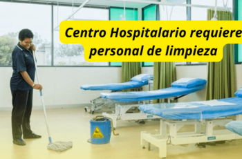 El centro hospitalario necesita personal de aseo